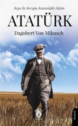 Asya ile Avrupa Arasındaki Adam Atatürk - Dorlion Yayınevi