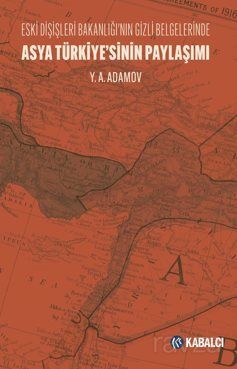 Asya Türkiye'sinin Paylaşımı Eski Dışişleri Bakanlığı'nın Gizli Belgelerinde - 1