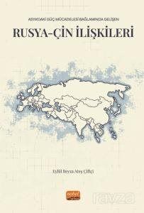 Asya'daki Güç Mücadelesi Bağlamında Gelişen Rusya-Çin İlişkileri - 1