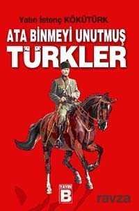 Ata Binmeyi Unutmuş Türkler - 1