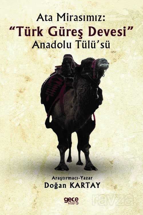 Ata Mirasımız: Türk Güreş Devesi Anadolu Tülü'sü - Gece Kitaplığı