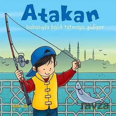 Atakan Babasıyla Balık Tutmaya Gidiyor - Kaknüs Yayınları