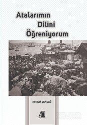 Atalarımın Dilini Öğreniyorum - Baygenç Yayınları