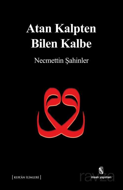 Atan Kalpten Bilen Kalbe - İnsan Yayınları