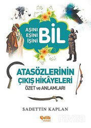 Atasözlerinin Çıkış Hikayeleri Özet ve Anlamları - Çelik Yayınevi