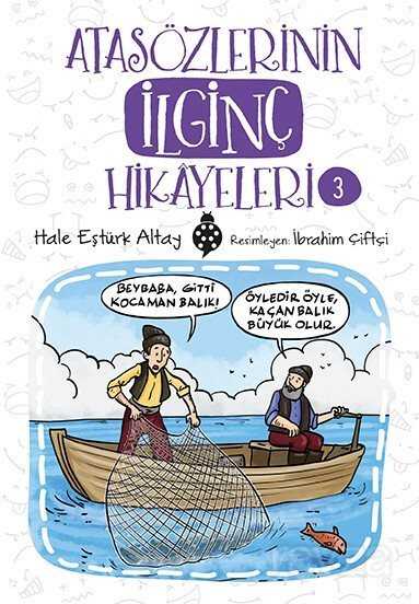 Atasözlerinin İlginç Hikayeleri 3 - Uğurböceği Yayınları