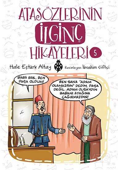 Atasözlerinin İlginç Hikayeleri 5 - Uğurböceği Yayınları