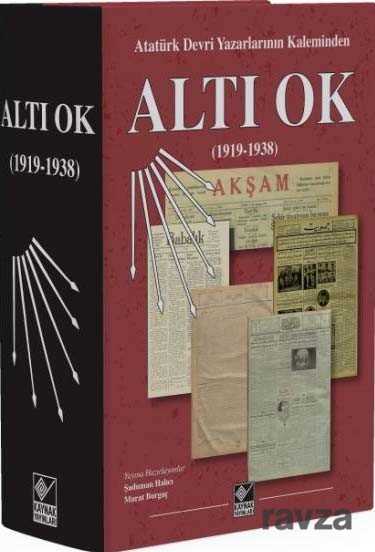 Atatürk Devri Yazarlarının Kaleminden Altı Ok (1919-1938) - Kaynak Yayınları