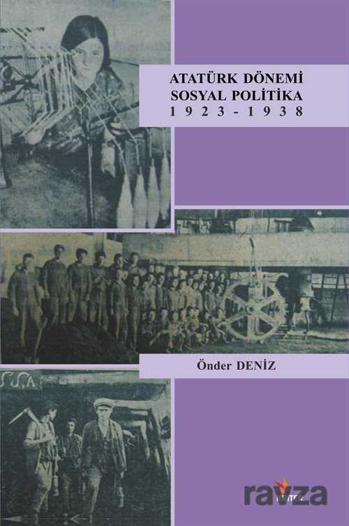 Atatürk Dönemi Sosyal Politika 1923-1938 - Kriter Basım Yayın Dağıtım