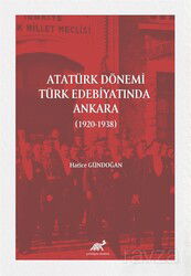 Atatürk Dönemi Türk Edebiyatında Ankara (1920-1938) - Paradigma Akademi Yayınları