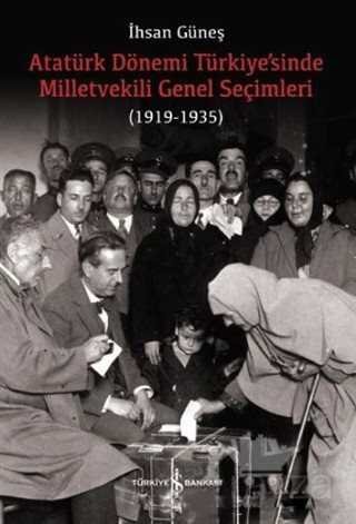 Atatürk Dönemi Türkiye'sinde Milletvekili Genel Seçimleri (1919-1935) - 1