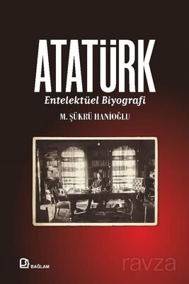 Atatürk - Entelektüel Biyografi - 1