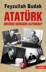 Atatürk Gücünü Nereden Alıyordu - Atayurt Yayınevi