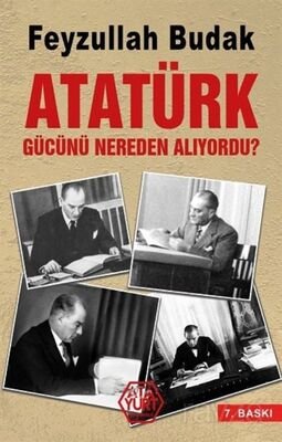 Atatürk Gücünü Nereden Alıyordu - 1