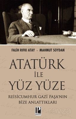 Atatürk İle Yüz Yüze - 1