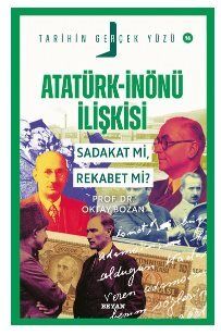 Atatürk- İnönü İlişkisi / Sadakat mı, Rekabet mi? - 1