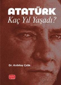 Atatürk Kaç Yıl Yaşadı? - 1