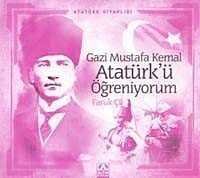 Atatürk Kitaplığı: Gazi Mustafa Kemal Atatürk'ü Öğreniyorum - 1
