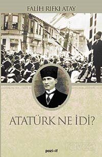 Atatürk Ne İdi? - 1