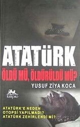Atatürk Öldü Mü, Öldürüldü Mü? - Kalipso Yayınları