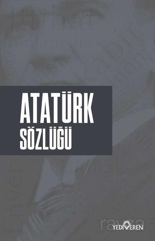 Atatürk Sözlüğü - Yediveren Yayınları