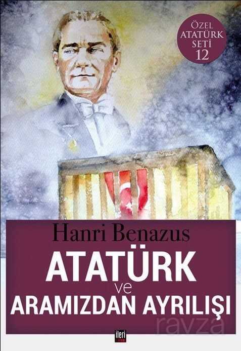 Atatürk ve Aramızdan Ayrılışı - 1
