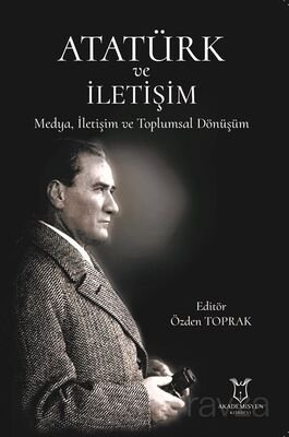 Atatürk ve İletişim Medya, İletişim ve Toplumsal Dönüşüm - 1