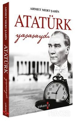 Atatürk Yaşasaydı - 1