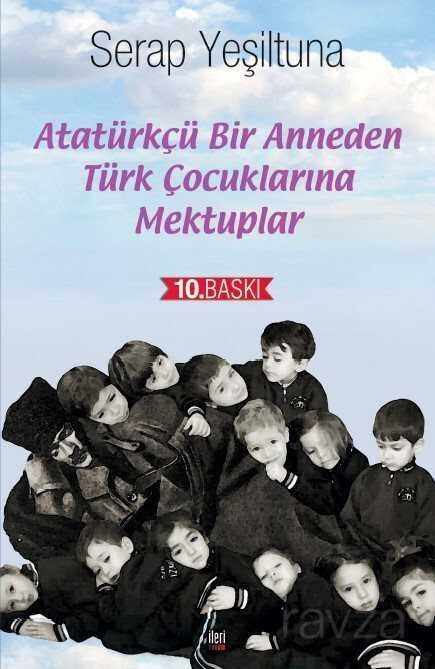 Atatürkçü Bir Anneden Türk Çocuklarına Mektuplar - 1