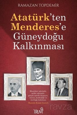 Atatürk'ten Menderes'e Güneydoğu Kalkınması - 1