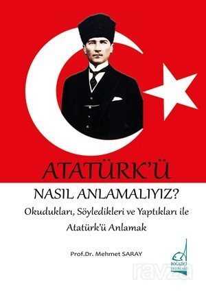 Atatürk'ü Nasıl Anlamalıyız? - Boğaziçi Yayınları