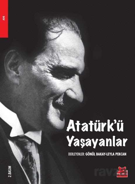 Atatürk'ü Yaşayanlar - Kırmızı Kedi Yayınevi
