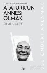 Atatürk'ün Annesi Olmak - Halk Kitabevi