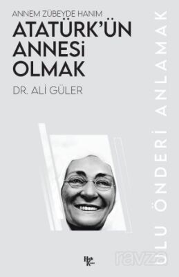 Atatürk'ün Annesi Olmak - 1