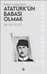 Atatürk'ün Babası Olmak - Halk Kitabevi