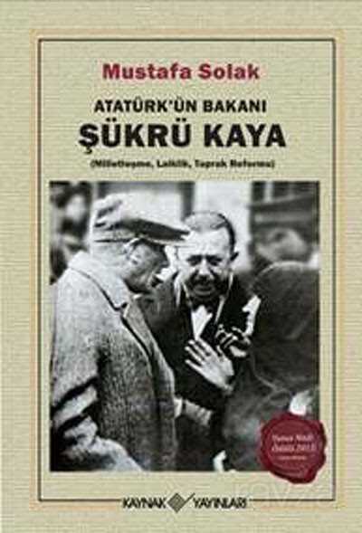 Atatürk'ün Bakanı Şükrü Kaya - Kaynak Yayınları