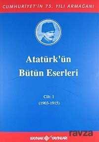 Atatürk'ün Bütün Eserleri / 1.Cilt - 1