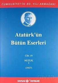 Atatürk'ün Bütün Eserleri / 19.Cilt - 1