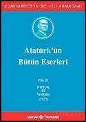 Atatürk'ün Bütün Eserleri / 21.Cilt - 1