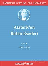 Atatürk'ün Bütün Eserleri / 26.Cilt (1932-1934) - 1