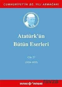 Atatürk'ün Bütün Eserleri / 27.Cilt (1934-1935) - 1