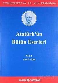 Atatürk'ün Bütün Eserleri / 6.Cilt - 1