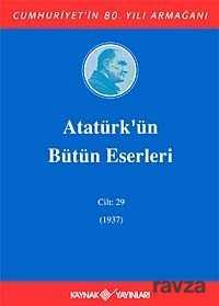 Atatürk'ün Bütün Eserleri Cilt: 29 - Kaynak Yayınları