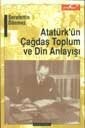 Atatürk'ün Çağdaş Toplum ve Din Anlayışı - Ayışığı Kitapları