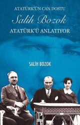 Atatürk'ün Can Dostu Salih Bozok Atatürk'ü Anlatıyor - Pozitif Yayınları