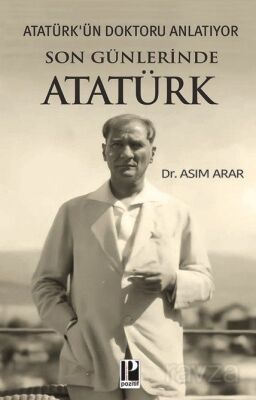 Atatürk'ün Doktoru Anlatıyor / Son Günlerinde Atatürk - 1