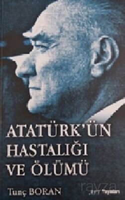 Atatürk'ün Hastalığı ve Ölümü - 1