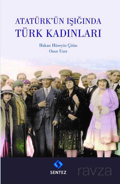 Atatürk'ün Işığında Türk Kadınları - Sentez Yayım ve Dağıtım (Bursa)