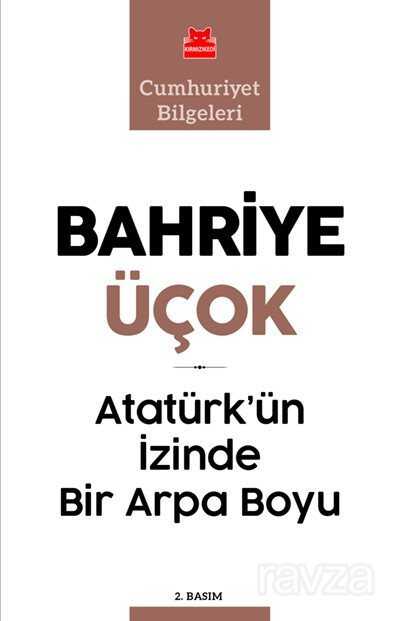 Atatürk'ün İzinde Bir Arpa Boyu - Kırmızı Kedi Yayınevi