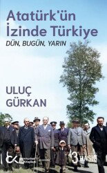 Atatürk'ün İzinde Türkiye: Dün, Bugün, Yarın - Cumhuriyet Kitapları